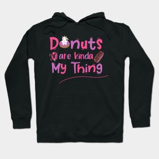 Donuts Are Kinda My Things Hoodie